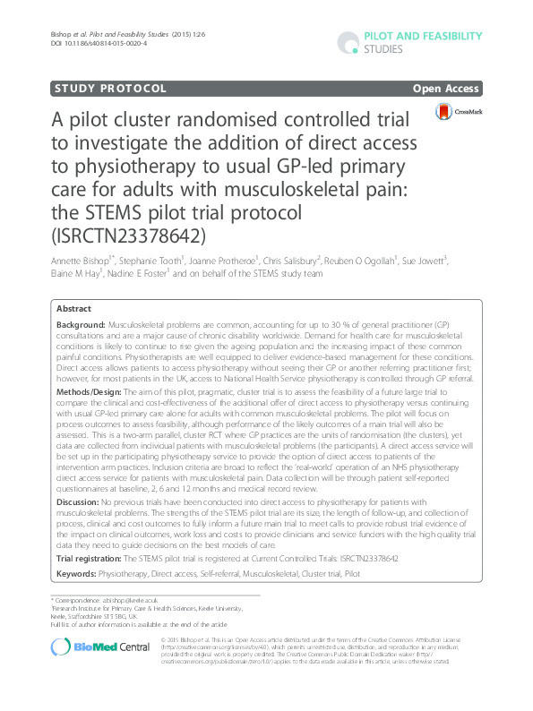 A pilot cluster randomised controlled trial to investigate the addition of direct access to physiotherapy to usual GP-led primary care for adults with musculoskeletal pain: the STEMS pilot trial protocol (ISRCTN23378642) Thumbnail