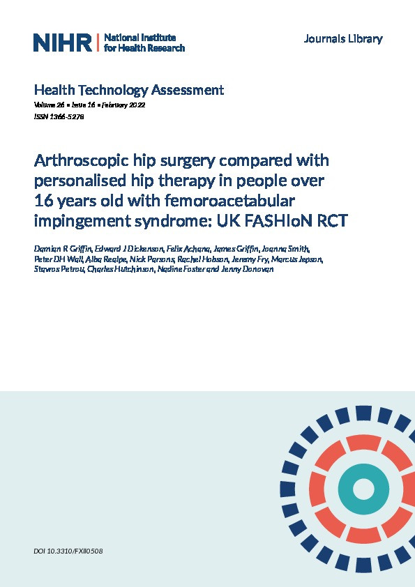 Arthroscopic hip surgery compared with personalised hip therapy in people over 16 years old with femoroacetabular impingement syndrome: UK FASHIoN RCT. Thumbnail